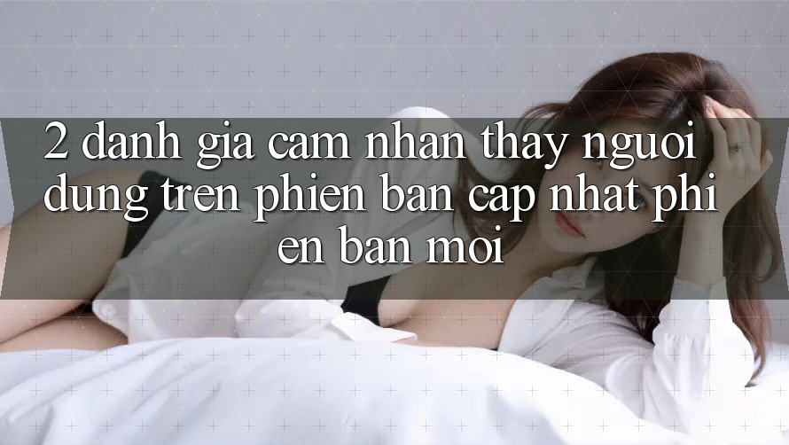 2. Đánh Giá Cảm nhận thấy Người Dùng Trên Phiên Bản Cập Nhật Phiên bản mới