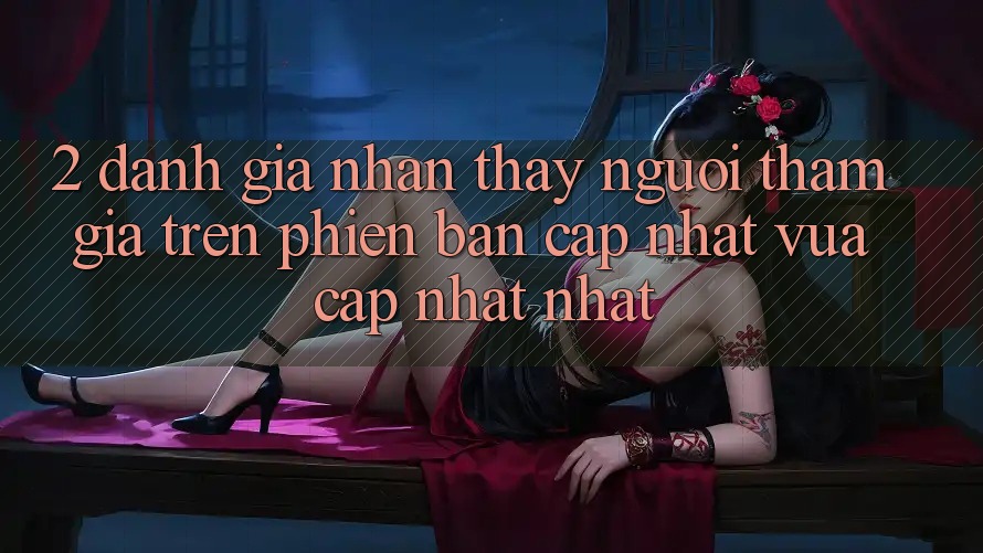 2. Đánh Giá Nhận thấy Người tham gia Trên Phiên Bản Cập Nhật Vừa cập nhật Nhất 2. Đánh Giá Nhận thấy Người tham gia Trên Phiên Bản Cập Nhật Vừa cập nhật Nhất