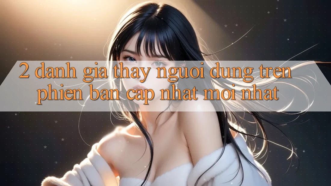 2. Đánh Giá Thấy Người Dùng Trên Phiên Bản Cập Nhật Mới Nhất