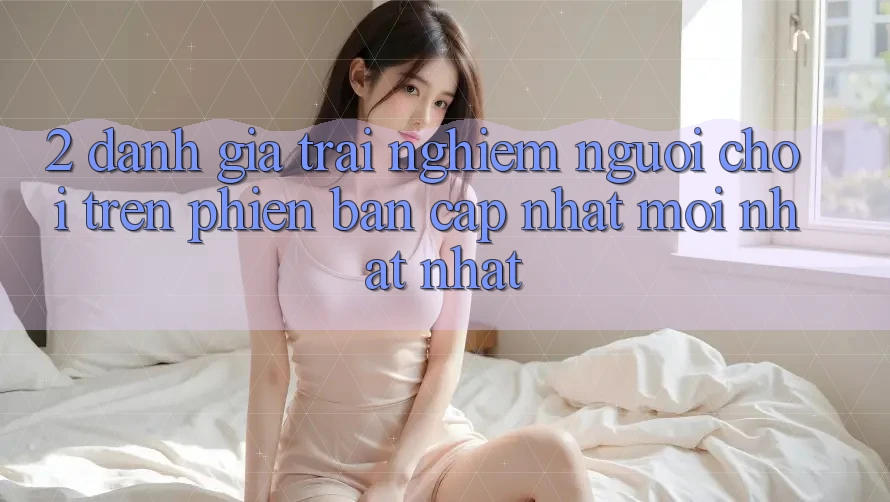 2. Đánh Giá Trải Nghiệm Người chơi Trên Phiên Bản Cập Nhật Mới nhất Nhất