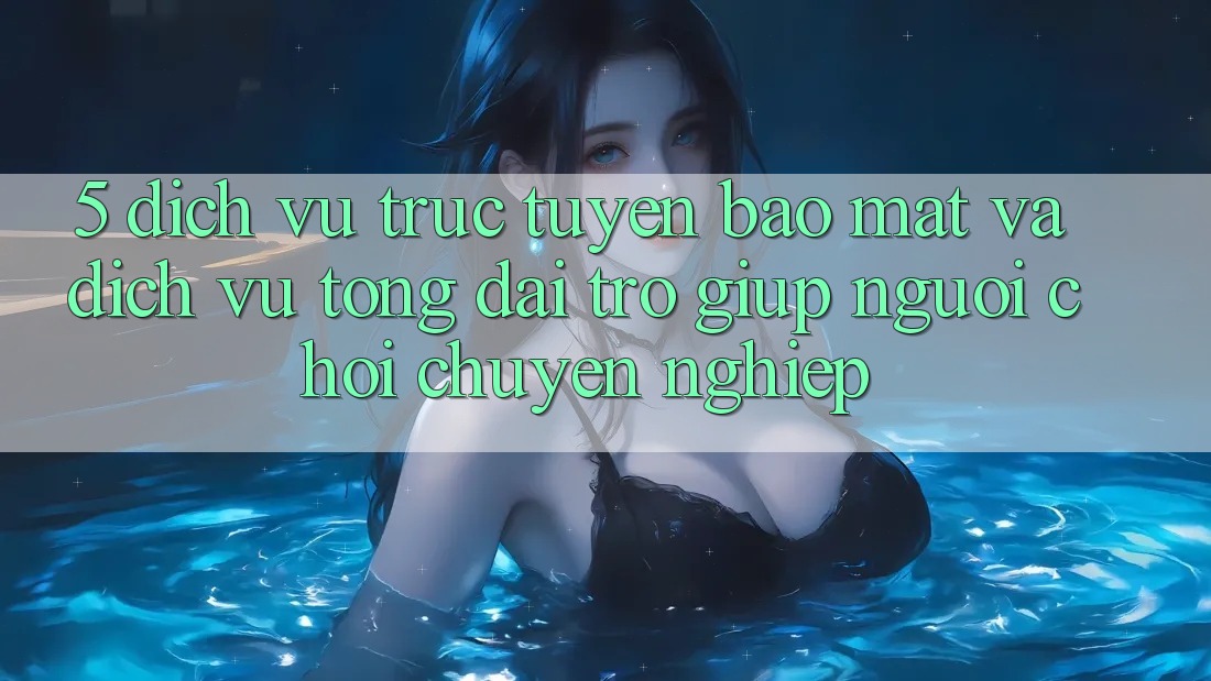 5. Dịch vụ trực tuyến Bảo Mật Và Dịch Vụ Tổng đài trợ giúp Người chơi Chuyên Nghiệp