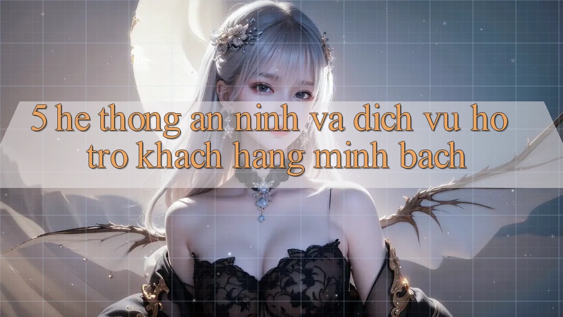 5. Hệ thống An ninh Và Dịch Vụ Hỗ Trợ Khách Hàng Minh bạch 5. Hệ thống An ninh Và Dịch Vụ Hỗ Trợ Khách Hàng Minh bạch