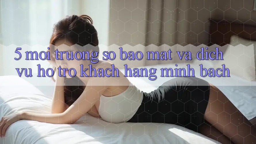 5. Môi trường số Bảo Mật Và Dịch Vụ Hỗ Trợ Khách Hàng Minh bạch 5. Môi trường số Bảo Mật Và Dịch Vụ Hỗ Trợ Khách Hàng Minh bạch