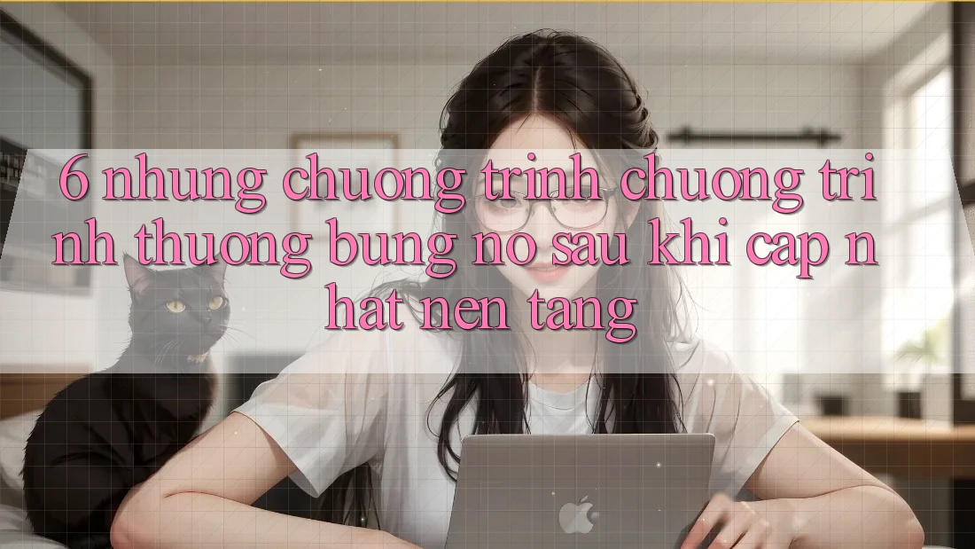 6. Những Chương Trình Chương trình thưởng Bùng Nổ Sau Khi Cập Nhật Nền tảng