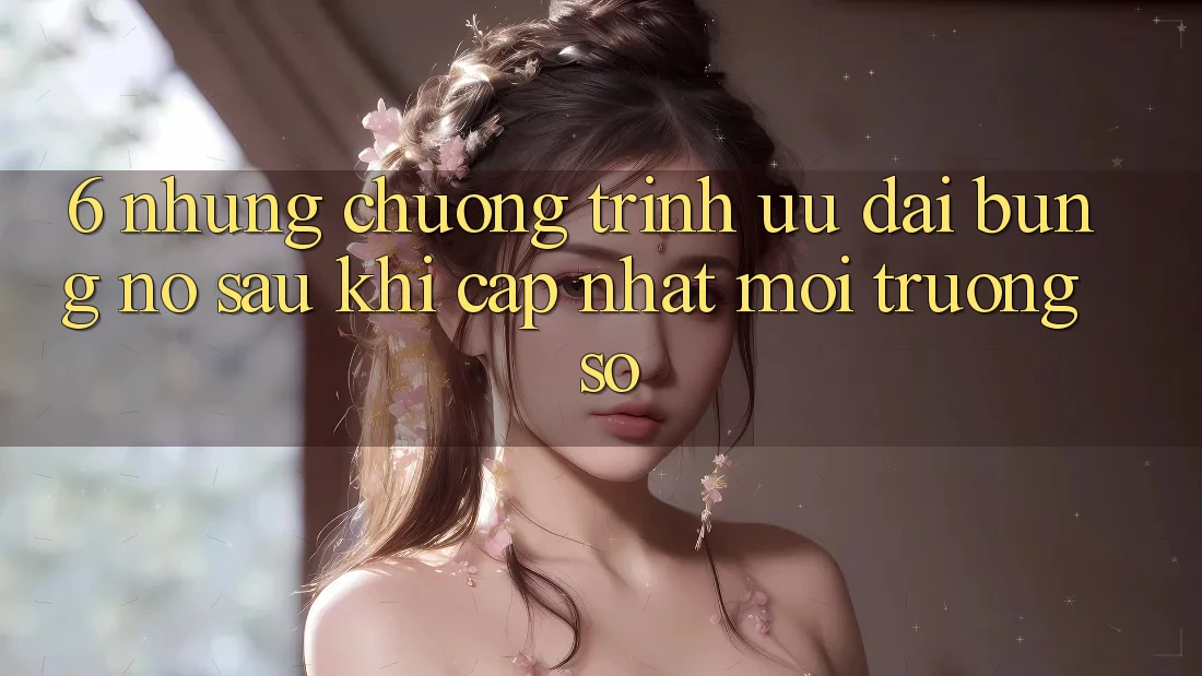 6. Những Chương Trình Ưu đãi Bùng Nổ Sau Khi Cập Nhật Môi trường số 6. Những Chương Trình Ưu đãi Bùng Nổ Sau Khi Cập Nhật Môi trường số