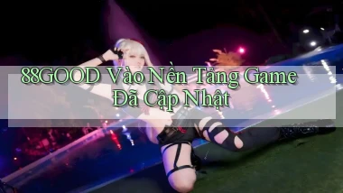88good   Vào Nền Tảng Game ｜ Đã Cập Nhật