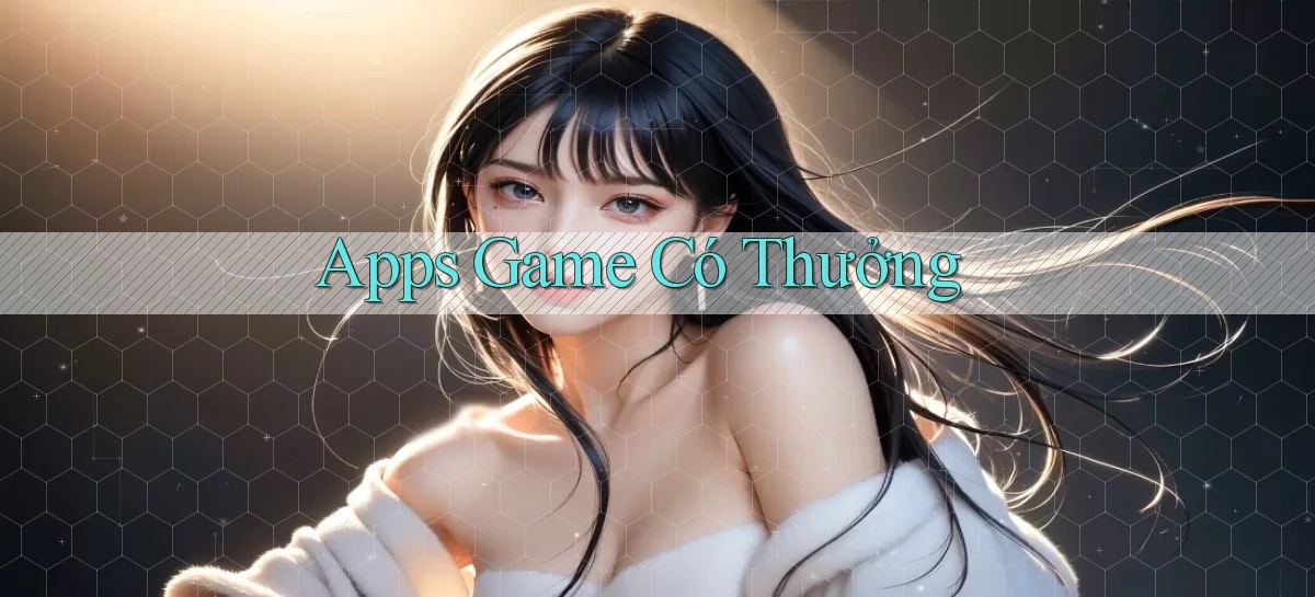 Apps Game có thưởng
