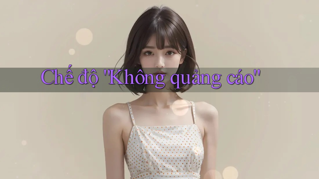 Chế độ “Không quảng cáo” Chế độ “Không quảng cáo”