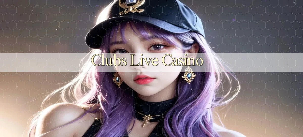 Clubs Live casino