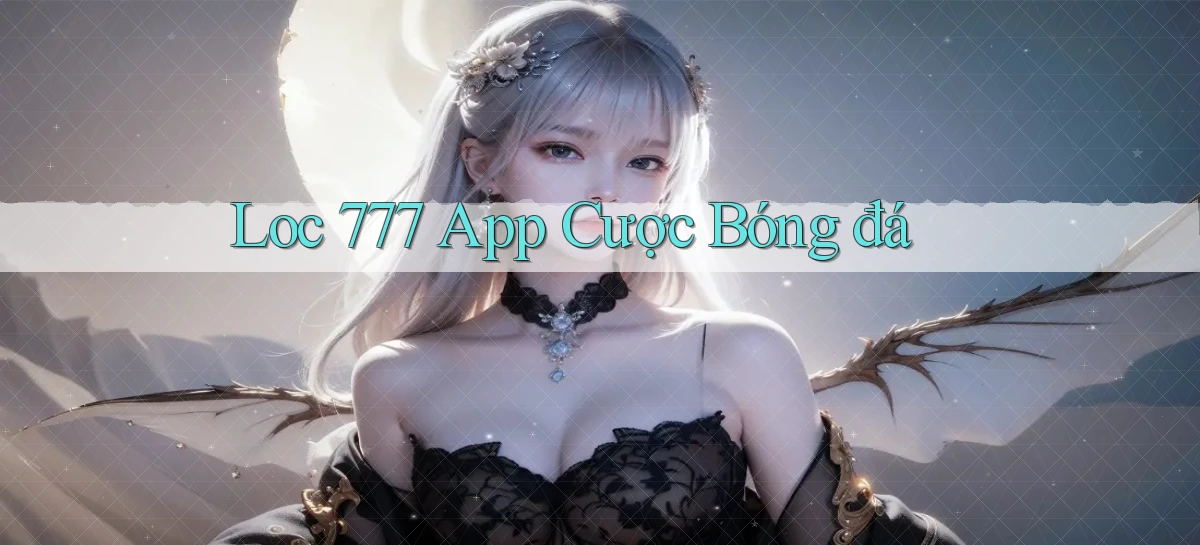 loc 777 app cược bóng đá