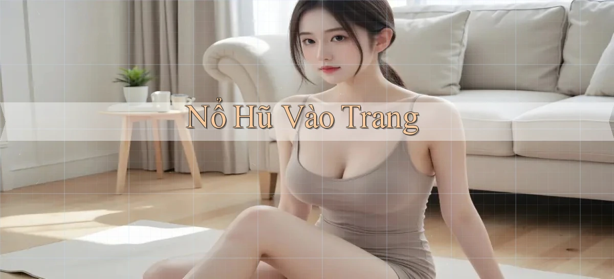nổ hũ Vào trang