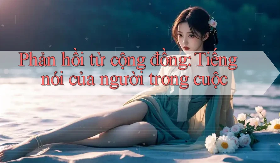 Phản hồi từ cộng đồng - tiếng nói của người trong cuộc Phản hồi từ cộng đồng - tiếng nói của người trong cuộc