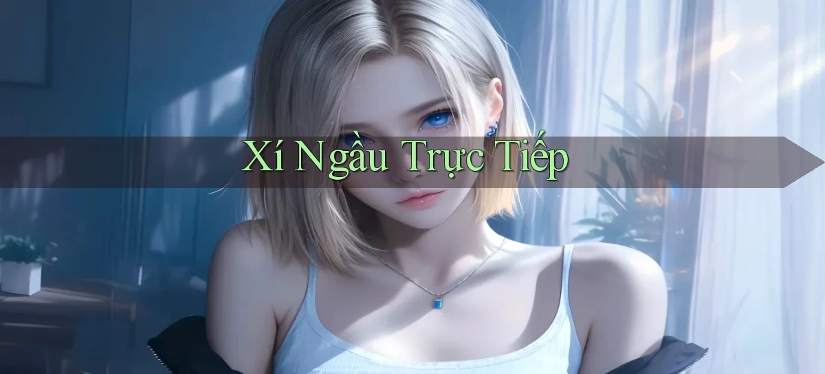Xí ngầu Trực tiếp