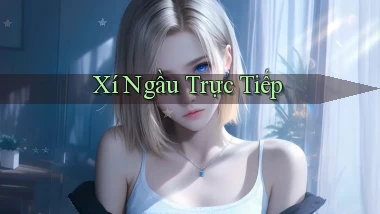 Xí ngầu Trực tiếp